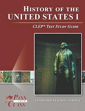 History of the United States I CLEP Test Study Guide