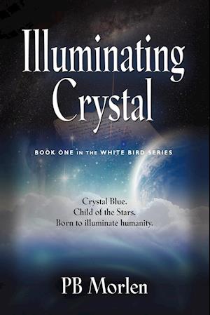 Illuminating Crystal - Book One in the White Bird Series