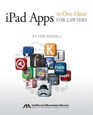Mighell, T: iPad Apps in One Hour for Lawyers