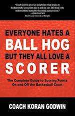 Everyone Hates a Ball Hog But They All Love a Scorer