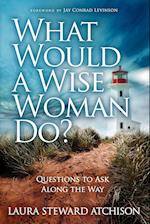 What Would a Wise Woman Do?