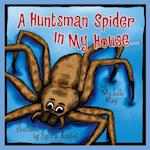 Huntsman Spider In My House . . .