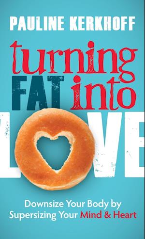 Turning Fat Into Love