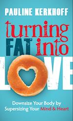 Turning Fat Into Love