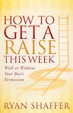 How to Get a Raise This Week