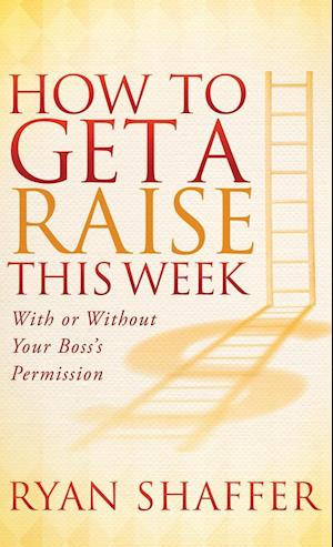 How to Get a Raise This Week