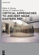 Critical Approaches to Ancient Near Eastern Art