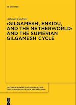 Gilgamesh, Enkidu, and the Netherworld and the Sumerian Gilgamesh Cycle