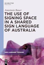 The Use of Signing Space in a Shared Sign Language of Australia
