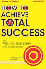 How To Achieve Total Success