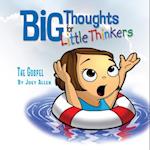 Big Thoughts for Little Thinkers: The Gospel