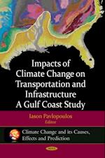 Impacts of Climate Change on Transportation and Infrastructure - A Gulf Coast Study