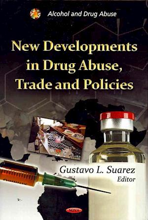 New Developments in Drug Abuse, Trade & Policies