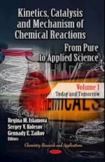 Kinetics, Catalysis and Mechanism of Chemical Reactions. From Pure to Applied Science. Volume 1 - Today and Tomorrow