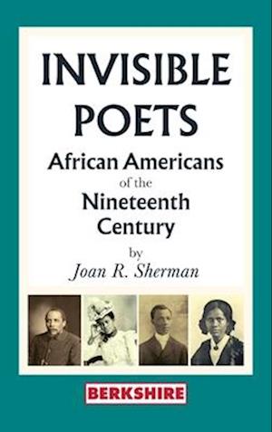 Invisible Poets: Afro-Americans of the Nineteenth Century: : African Americans of the Nineteenth Century: African Americans of the 19th Century