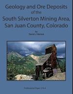 Geology and Ore Deposits of the South Silverton Mining Area, San Juan County Col