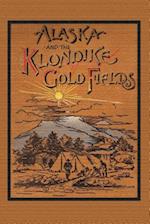 Alaska and the Klondike Gold Field