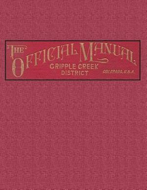 The Official Manual of the Cripple Creek District, Colorado