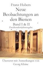 Franz Hubers Neue Beobachtungen an Den Bienen Vollstandige Ausgabe Band I & II Zweihundertjahrausgabe (1814-2014)