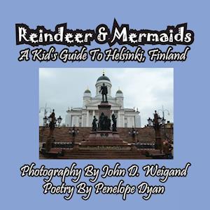 Reindeer & Mermaids, A Kid's Guide To Helsinki Finland