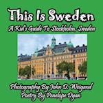 This Is Sweden---A Kid's Guide To Stockholm, Swedem