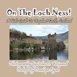 On The Loch Ness! A Kid's Guide To Urquhart Castle, Scotland