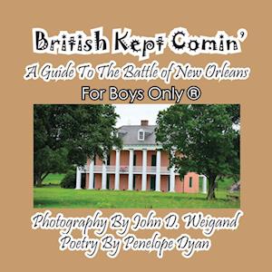 British Kept Comin' -- A Guide to the Battle of New Orleans -- For Boys Only(r)