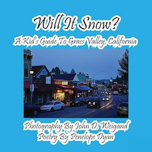 Will It Snow?    A Kid's Guide To Grass Valley, California