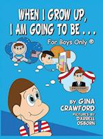 When I Grow Up, I Am Going To Be . . . For Boys Only (R)