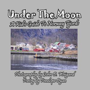 Under the Moon -- A Kid's Guide To Norway Fjords