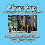 A Ferry Away! A Kid's Guide To The Isle Of Wight, UK