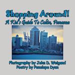 Shopping Around! A Kid's Guide To Colón, Panama