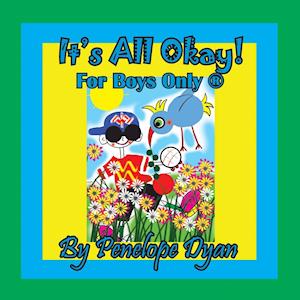 It's All Okay! For Boys Only ®