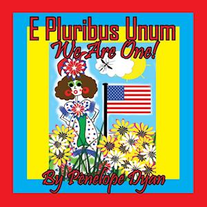 E Pluribus Unum --- We Are One!