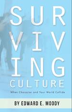 Surviving Culture : When Character and Your World Collide