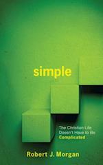 SIMPLE : The Christian Life Doesn't Have to Be Complicated