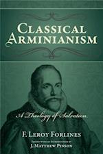 Classical Arminianism : The Theology of Salvation