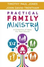 Practical Family Ministry : A Collection of Ideas for Your Church