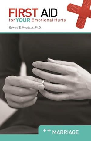 First Aid for Your Emotional Hurts: Marriage : Marriage