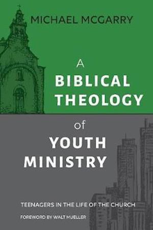 A Biblical Theology of Youth Ministry