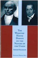 The Webster-Hayne Debate on the Nature of the Union : Selected Documents