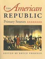 The American Republic : Primary Sources