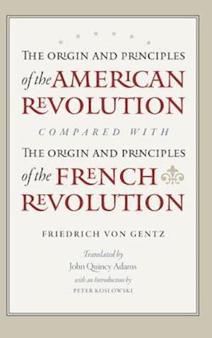 The Origin and Principles of the American Revolution, Compared with the Origin and Principles of the French Revolution