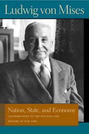 Nation, State, and Economy : Contributions to the Politics and History of Our Time