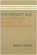 The Present Age : Progress and Anarchy in Modern America