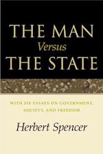 The Man Versus the State : With Six Essays on Government, Society, and Freedom