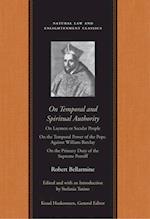 On Temporal and Spiritual Authority : On Laymen or Secular People<br /> On the Temporal Power of the Pope. Against William Barclay<br /> On the Primary Duty of the Supreme Pontiff