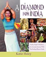 A Diamond for India, Myths, Magic, Medicine an Aromatic Journey with the Healing Plants of India