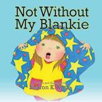 Not Without My Blankie