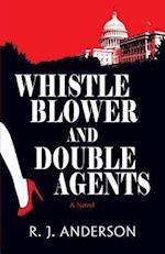 Whistle Blower and Double Agents, a Novel